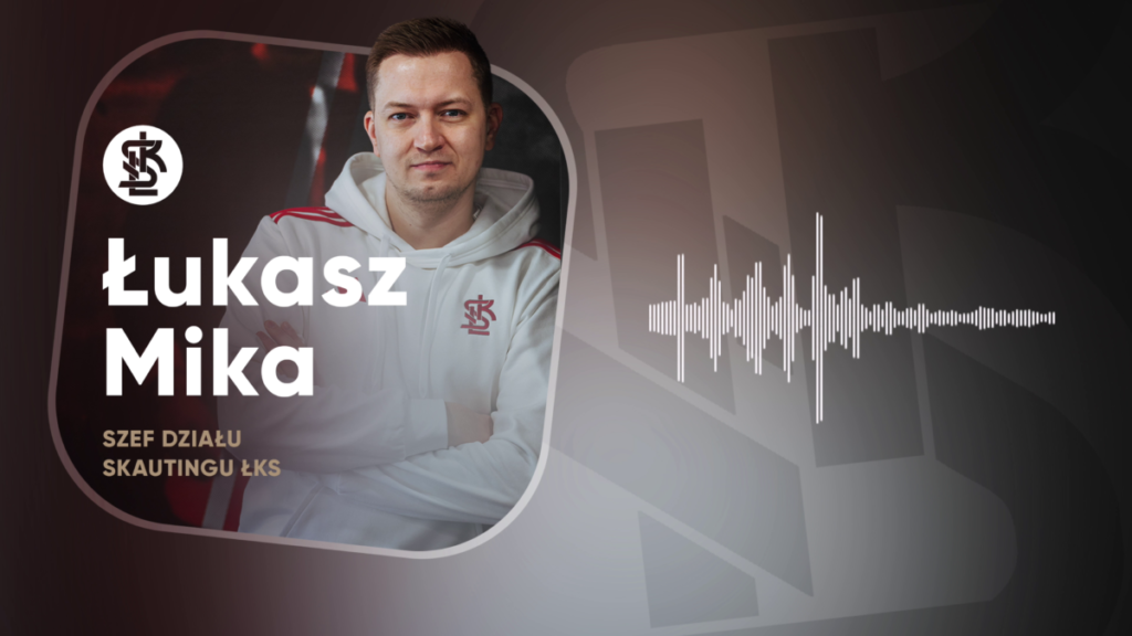 Łukasz Mika o kulisach pracy skauta ŁKS-u